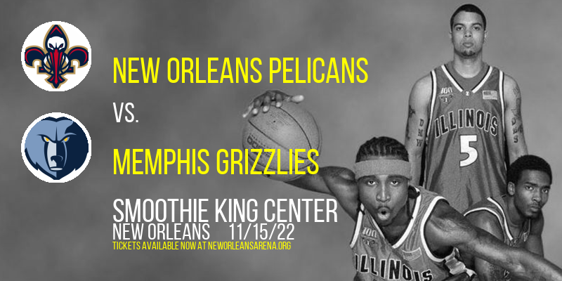 New Orleans Pelicans vs. Memphis Grizzlies at Smoothie King Center